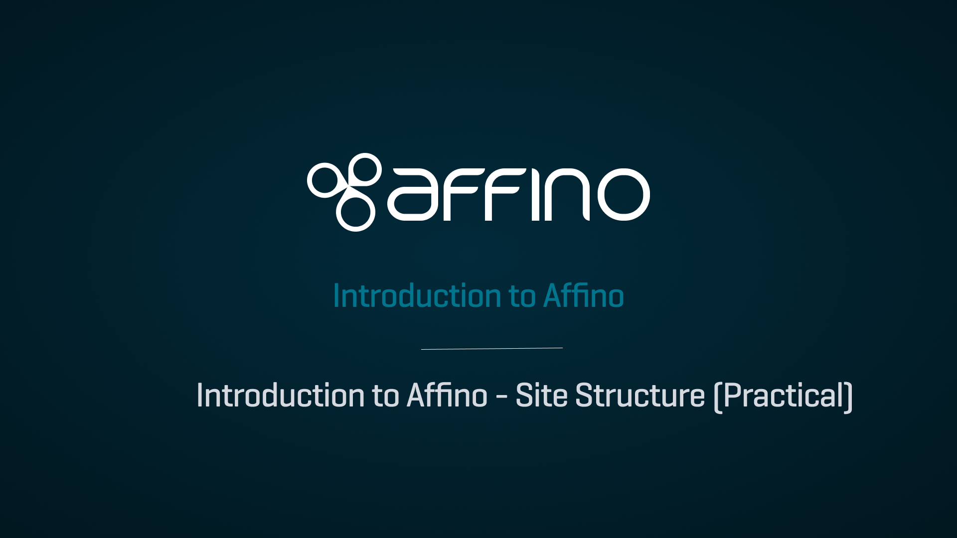 Introduction to Affino - Site Structure (Practical)